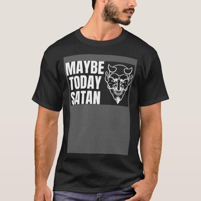Maybe Today Satan  Halloween Handsome Devil Costum T-Shirt (Front)