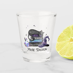 Maybe Tomorrow – Black Cat, Books & Witchy Vibes Shot Glass