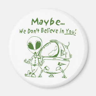 Maybe We Don't Believe In You! Magnet