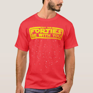 Mayhe Forties Be With You Vintage 40th Birthday Di T-Shirt