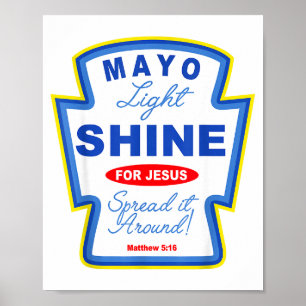 Mayo Light Shine For Jesus Christian Condiment Gro Poster