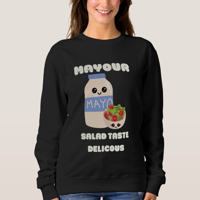 mayo mayonaise mayonnaise cute kawaii mayo salad f sweatshirt (Front)