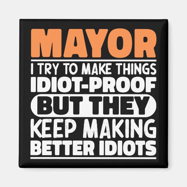 Mayor I Try To Make Things Funny Sayings Mayor Magnet (Front)