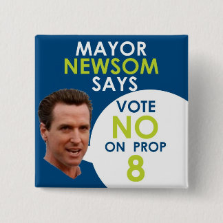 Mayor Newsom Says No on Prop 8! 15 Cm Square Badge