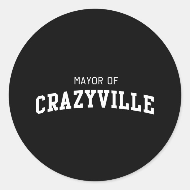 Mayor of Crazyville Classic Round Sticker (Front)