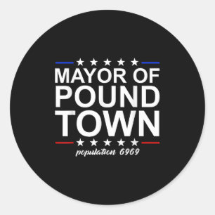 Mayor Of Pound Town Funny Adult Humour Pound Town Classic Round Sticker
