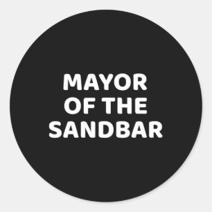 Mayor Of The Sandbar Funny Summer Boating Men Wome Classic Round Sticker