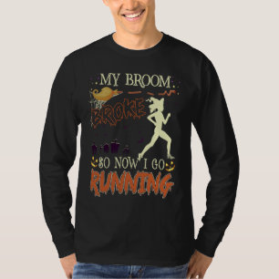 mb Halloween My Broom Broke So Now Go Running Witc T-Shirt