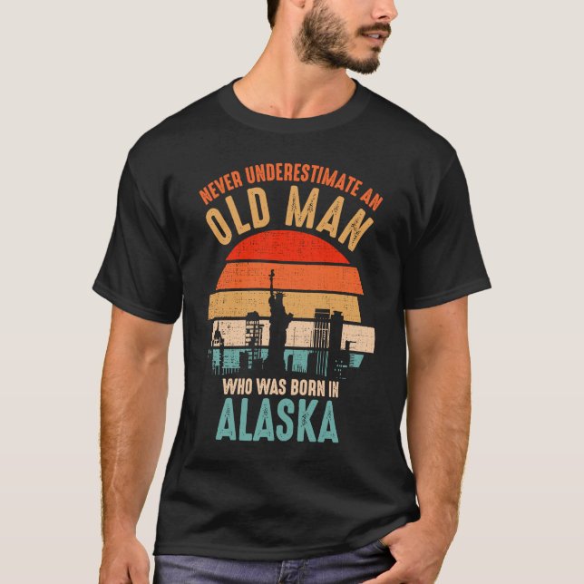 mb Never Underestimate An Old Man Born In Alaska T-Shirt (Front)