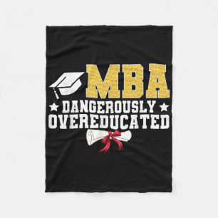 Mba Dangerously Overeducated Masters Degree Gradua Fleece Blanket