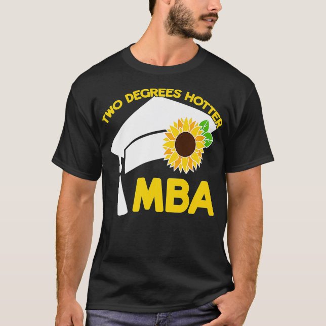 MBA Master of Business Administration Two Degrees  T-Shirt (Front)