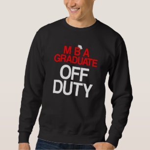 Mba Student Business Degree Graduation  4 Sweatshirt