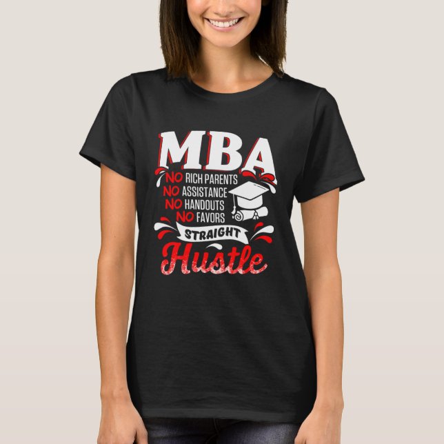 MBA Student Rich Parents Business Degree Graduatio T-Shirt (Front)