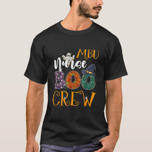 MBU Nurse Boo Crew Mother Baby Unit Nurse Hallowee T-Shirt