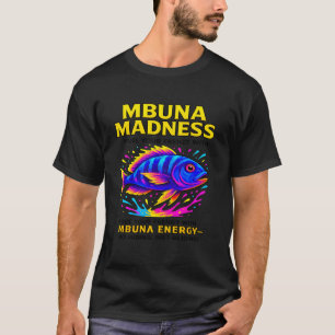 Mbuna Madness – Funny Cichlid Keeper T-Shirt