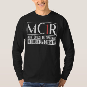 MC1R The Ginger Life Chose Me Redhead T-Shirt