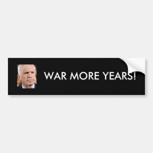 McCain: War More Years! Bumper Sticker