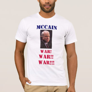 mcCain  WAR!, WAR!!, WAR!!!, T-Shirt