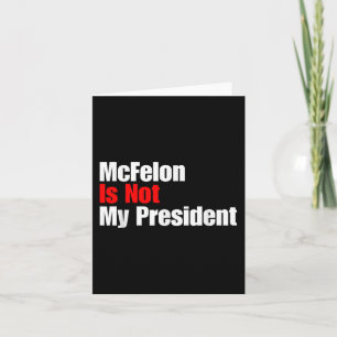 Mcellon Is Not My President Trump Convicted For Card