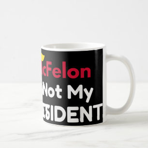 Mcfelon Is Not My President _1  Coffee Mug