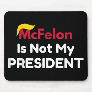 Mcfelon Is Not My President _1 Mouse Pad