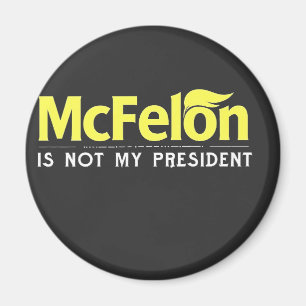 McFelon Is Not My President Magnet