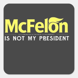 McFelon Is Not My President Square Sticker