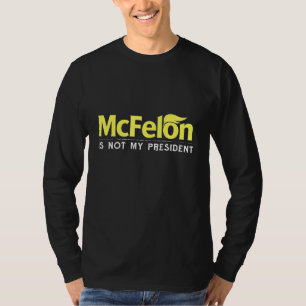 McFelon Is Not My President T-Shirt