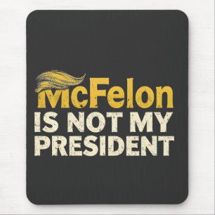 McFelon Is Not My President Trump Patriotic  Mouse Pad