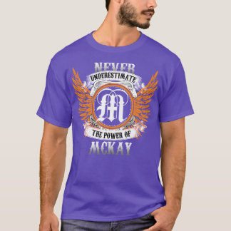 Mckay Name Shirt Never Underestimate The Power Of