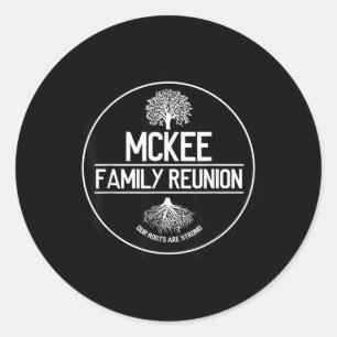 Mckee Family Reunion Our Roots Are Strong Tree Classic Round Sticker