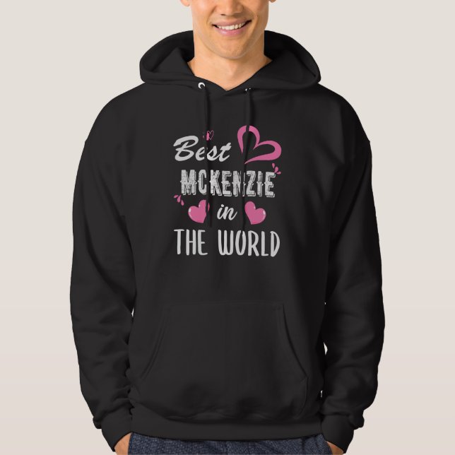 Mckenzie Name, Best Mckenzie in the World Hoodie (Front)