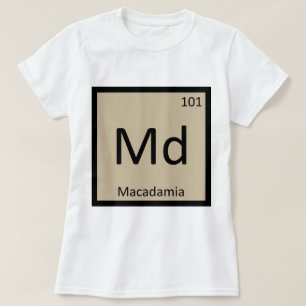 Md - Macadamia Nut Chemistry Periodic Table Symbol T-Shirt