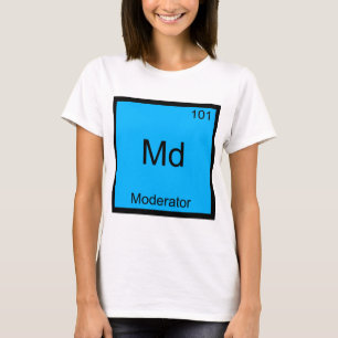 Md - Moderator Funny Chemistry Element Symbol Tee