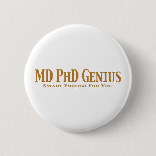 MD PhD Genius Gifts 6 Cm Round Badge