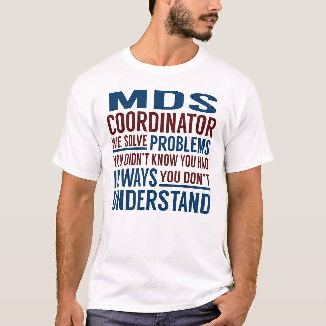 Mds Coordinator Solve Problems T-Shirt (Front)