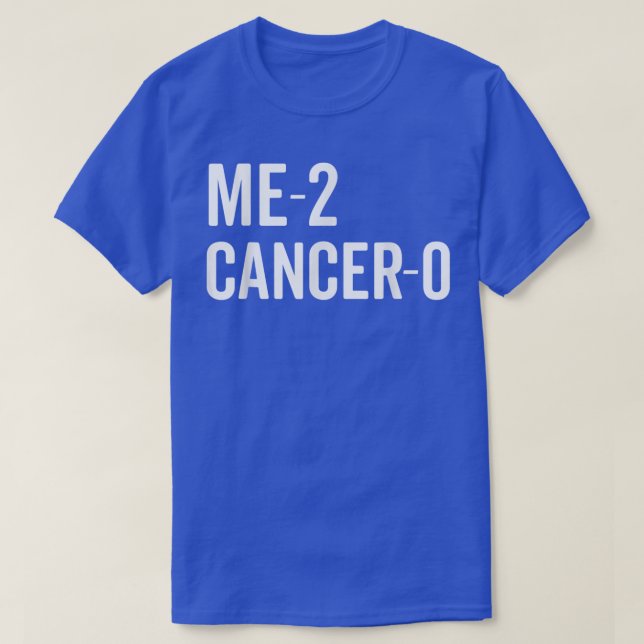 Me 2 Cancer 0 I Beat Cancer Twice Brave Survivor C T-Shirt (Design Front)