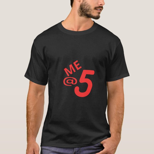 ME @ 5 T-Shirt (Front)