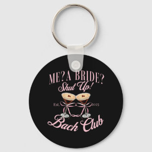 Me A Bride Shut Up Bachelorette Party 2025 Bridal  Key Ring