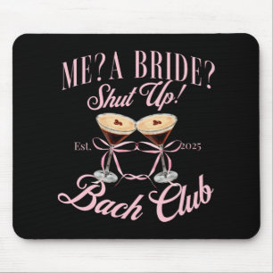 Me A Bride Shut Up Bachelorette Party 2025 Bridal Mouse Pad