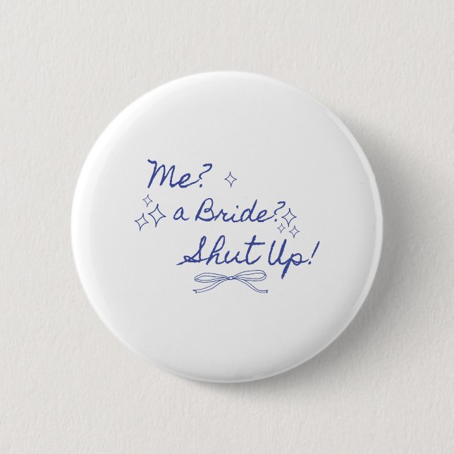 Me A Bride Shut Up Bachelorette Party Bridal Showe 6 Cm Round Badge (Front)