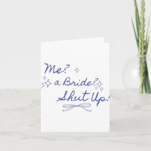 Me A Bride Shut Up Bachelorette Party Bridal Showe Card