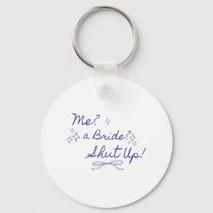 Me A Bride Shut Up Bachelorette Party Bridal Showe Key Ring