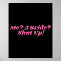 Me A Bride Shut Up Bachelorette Party Bridal Showe