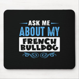 Me About My French Bulldog (blue Text Version)  Mouse Pad