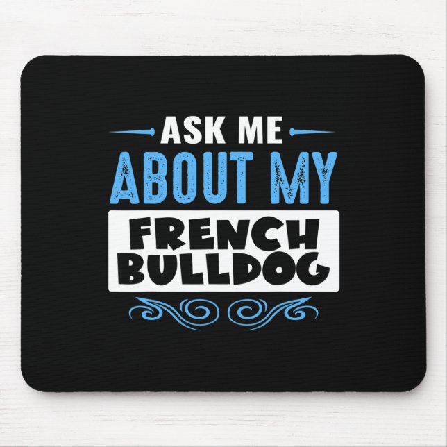 Me About My French Bulldog (blue Text Version)  Mouse Pad (Front)
