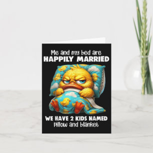 Me & My Bed Are Happily Married We Have 2 Kids Card