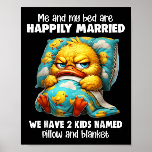 Me & My Bed Are Happily Married We Have 2 Kids Poster