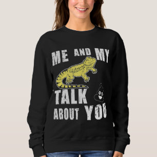 Me And My Bearded Dragon Talk Crap About You Sweatshirt