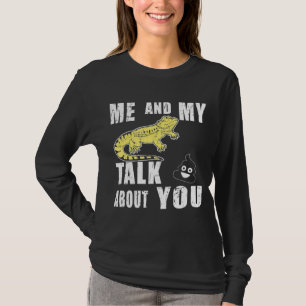 Me And My Bearded Dragon Talk Crap About You T-Shirt